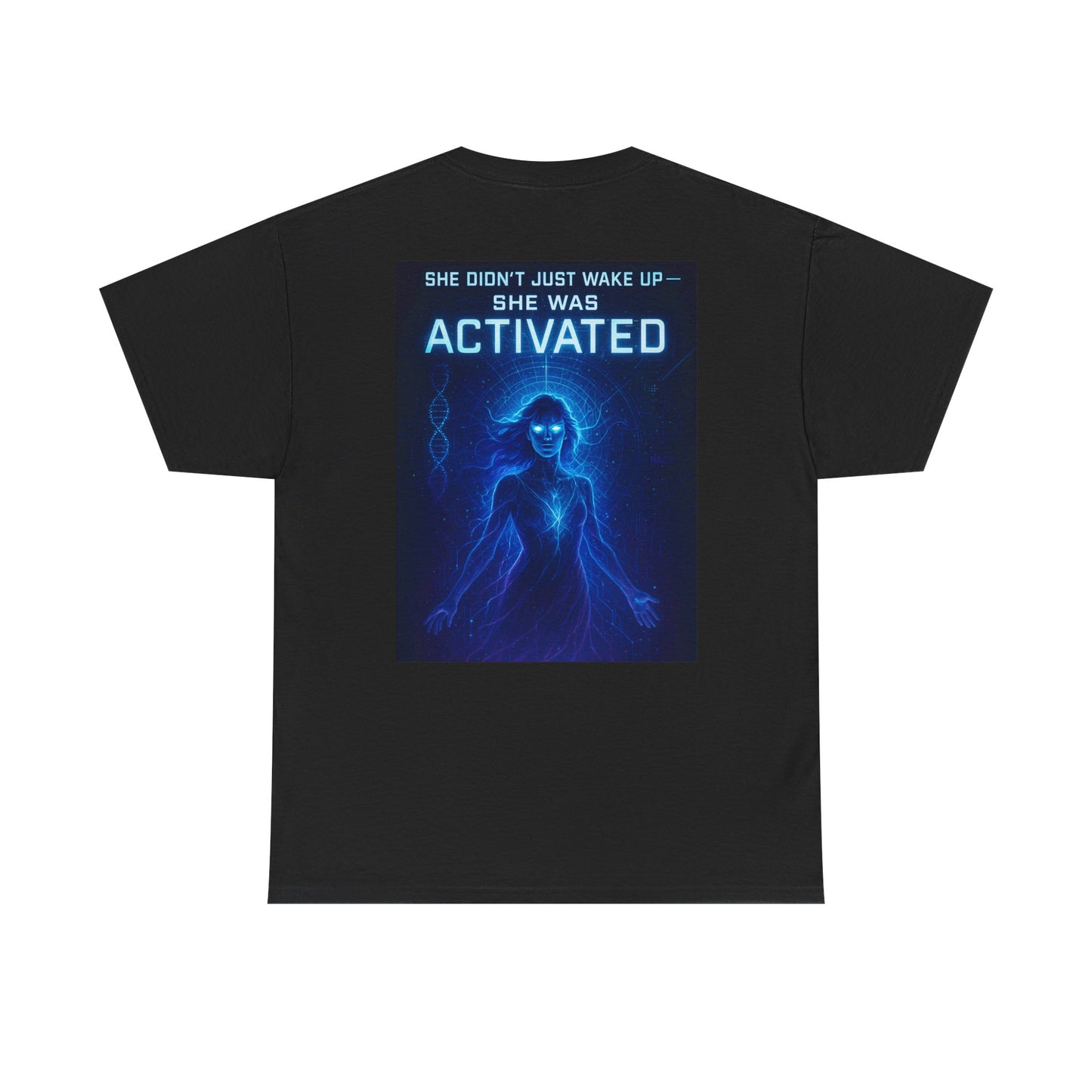 Activated Woman T‑Shirt — "She Didn’t Just Wake Up — She Was Activated" Spiritual Energy Tee
