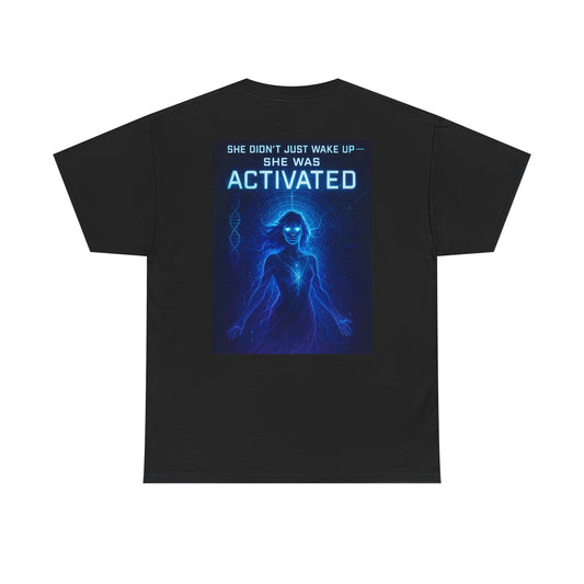 Activated Woman T‑Shirt — "She Didn’t Just Wake Up — She Was Activated" Spiritual Energy Tee